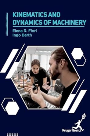 kinematics and dynamics of machinery 1st edition elena r fiori ,ingo barth 1787153827, 978-1787153820