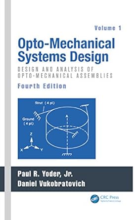 opto mechanical systems design volume 1 design and analysis of opto mechanical assemblies 4th edition paul