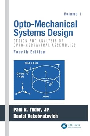 opto mechanical systems design volume 1 design and analysis of opto mechanical assemblies 1st edition paul