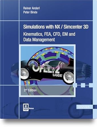 simulations with nx / simcenter 3d 2e kinematics fea cfd em and data management 2nd edition reiner anderl