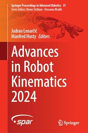 advances in robot kinematics 2024 1st edition jadran lenarcic ,manfred husty 3031643798, 978-3031643798