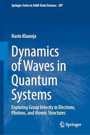 dynamics of waves in quantum systems exploring group velocity in electrons photons and atomic structures 1st