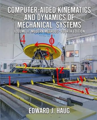 computer aided kinematics and dynamics of mechanical systems volume ii modern methods 1st edition prof edward