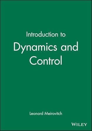 introduction to dynamics and control by leonard meirovitch 1st edition  b01fiykxz4