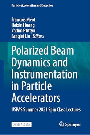 polarized beam dynamics and instrumentation in particle accelerators uspas summer 2021 spin class lectures