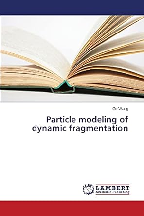 particle modeling of dynamic fragmentation 1st edition ge wang 3659388165, 978-3659388163