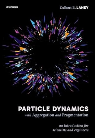 particle dynamics with aggregation and fragmentation an introduction for scientists and engineers 1st edition