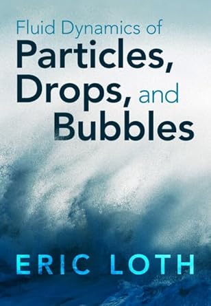 fluid dynamics of particles drops and bubbles 1st edition eric loth 0521814367, 978-0521814362