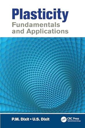 plasticity fundamentals and applications 1st edition p m dixit ,u s dixit b001jp1wkm, 978-1482282429
