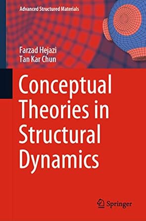conceptual theories in structural dynamics 1st edition farzad hejazi ,tan kar chun b08971ws53, 978-9811554407