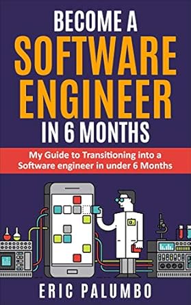 become a software engineer in 6 months launch your software engineering career in under 6 months with