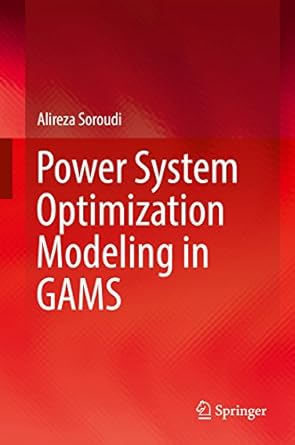 power system optimization modeling in gams 1st edition alireza soroudi b0757dqz7t, 978-3319623504