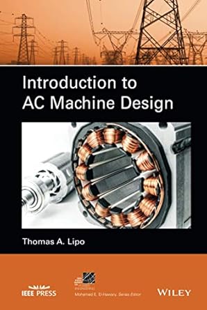 introduction to ac machine design 1st edition thomas a lipo 1119352169, 978-1119352167