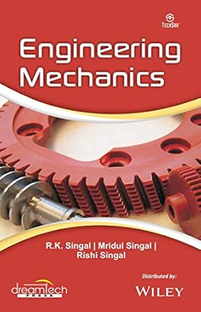 engineering mechanics 1st edition mridual singal 9389698995, 978-9389698992