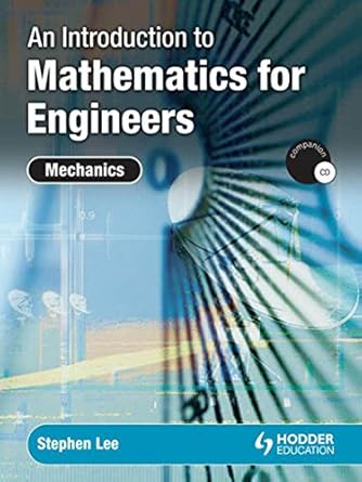 an introduction to mathematics for engineers mechanics 1st edition stephen lee b001h9vozs, 978-1466586048