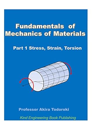 fundamentals of mechanics of materials part 1 stress strain torsion 1st edition akira todoroki b072sm7q6v