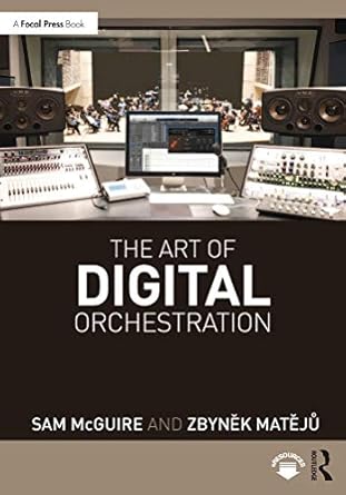 the art of digital orchestration 1st edition sam mcguire ,zbynek mateju b001hmnhgy, 978-1000286991