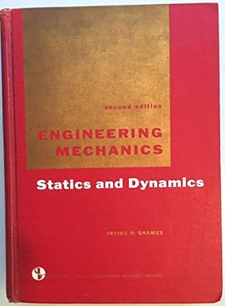 engineering mechanics statics and dynamics 2nd edition irving h shames b000slki1w