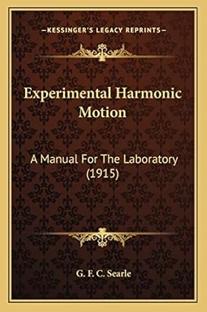 experimental harmonic motion a manual for the laboratory 1st edition g f c searle 1163932183, 978-1163932186