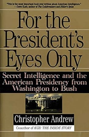 for the presidents eyes only secret intelligence and the american presidency from washington to bush 1st