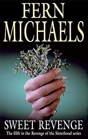 sweet revenge the fifth in the revenge of the sisterhood series 1st edition fern michaels 0727863495,