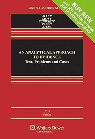 an analytical approach to evidence text problems and cases 6th edition ronald jay allen ,eleanor swift