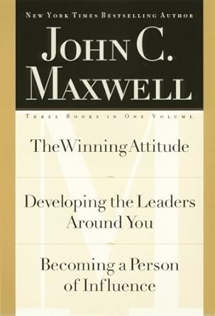 john c maxwell three books in one volume the winning attitude/developing the leaders around you/becoming a