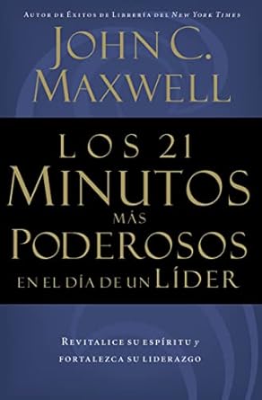 los 21 minutos mas poderosos en el dia de un lider 1st edition john c maxwell 0881136298, 978-0881136296
