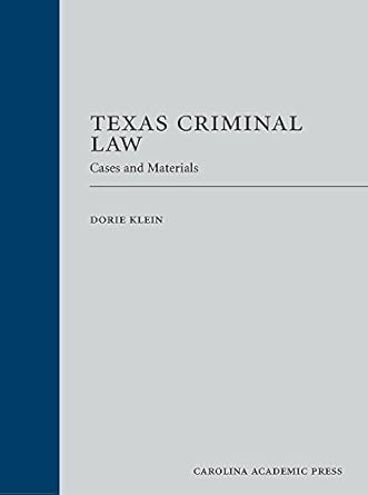 texas criminal law cases and materials 1st edition dorie klein 1632846519, 978-1632846518
