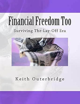 financial freedom too surviving the lay off era large print edition keith outerbridge 1468024612,