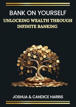 bank on yourself unlocking wealth through infinite banking 1st edition joshua harris ,candice harris