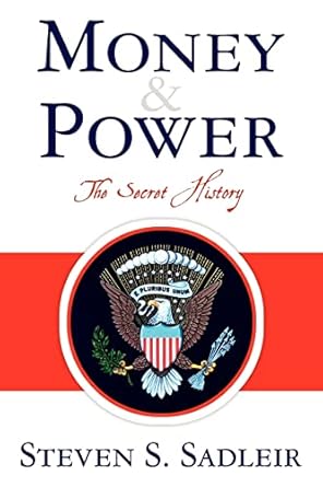 money and power the secret history 1st edition steven s sadleir 146100554x, 978-1461005544