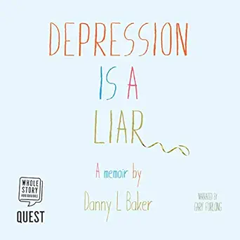 depression is a liar 1st edition danny l baker ,gary furlong ,w f howes ltd b07jz41lvc
