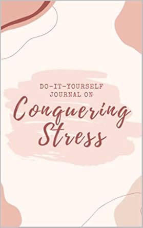 conquering stress 1st edition dr michelle cellona b0bsnxx1g5