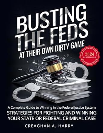 busting the feds at their own dirty game 2024 a complete guide to winning in the federal justice system 1st