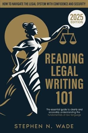 reading legal writing 101 the essential guide to clearly and accessibly understanding the fundamentals of law
