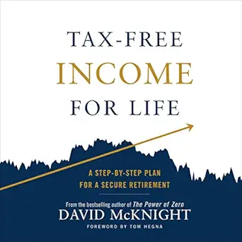 tax free income for life a step by step plan for a secure retirement 1st edition david mcknight ,marc cashman