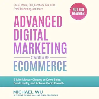 advanced digital marketing strategies for ecommerce 9 mini master classes to drive sales build loyalty and