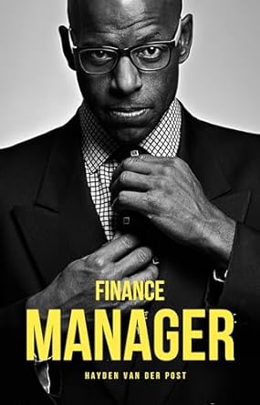 finance manager a comprehensive guide to becoming a finance manager in fpanda 1st edition hayden van der post