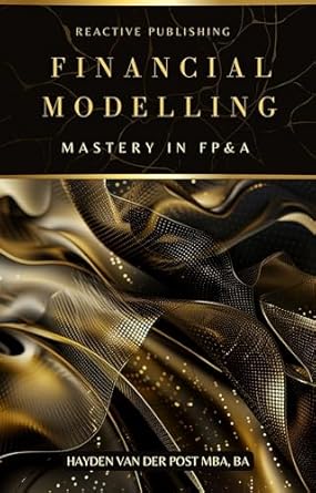 financial modelling mastery in fpanda a comprehensive guide to expert modelling 1st edition hayden van der