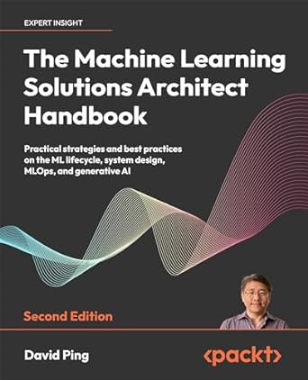the machine learning solutions architect handbook practical strategies and best practices on the ml lifecycle