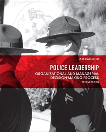 police leadership organizational and managerial decision making process 1st edition ph d haberfeld, maria r