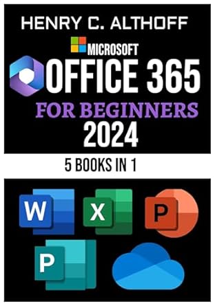 microsoft office 365 for beginners 2024 a user mastery guide on the suite learn how to use word excel