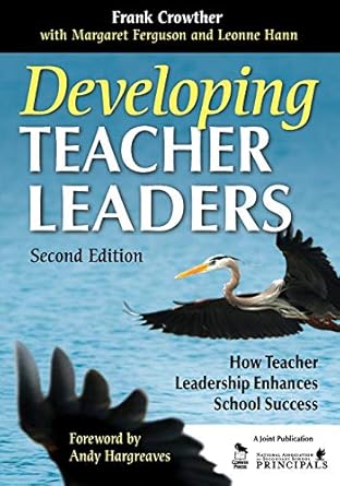 developing teacher leaders how teacher leadership enhances school success 1st edition francis a crowther
