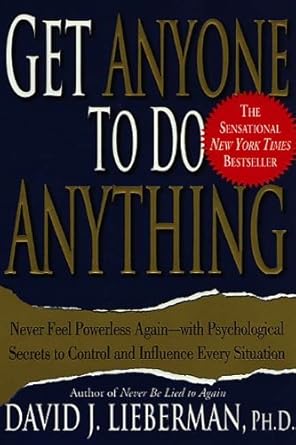 get anyone to do anything never feel powerless again with psychological secrets to control and influence
