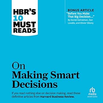 hbrs 10 must reads on making smart decisions 1st edition harvard business review ,ram charan ,daniel kahneman