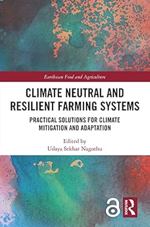 climate neutral and resilient farming systems practical solutions for climate mitigation and adaptation 1st