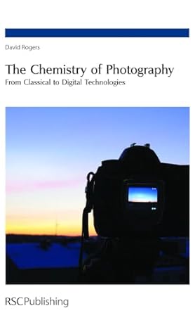 chemistry of photography from classical to digital technologies 1st edition david n rogers 0854042733,