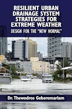 resilient urban drainage system strategies for extreme weather design for the new normal 1st edition