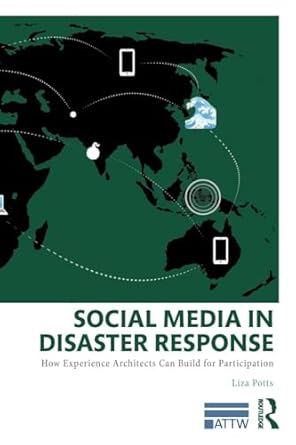 social media in disaster response 1st edition liza potts 0415817412, 978-0415817417